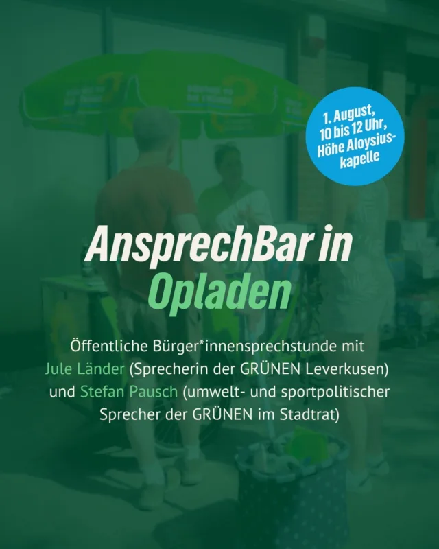 Wir sind wieder ansprechbar – diesmal in Opladen! 💚

Am 1. August von 10 bis 12 Uhr stehen Jule Länder, Sprecherin von BÜNDNIS 90/DIE GRÜNEN Leverkusen, und Stefan Pausch, umwelt- und sportpolitischer Sprecher der GRÜNEN im Stadtrat, für eure Fragen, Anliegen und Ideen bereit.

Ob Verkehr, Klima, Sport, Stadtentwicklung, soziale Themen oder ganz konkrete Anliegen aus eurem Viertel: Kommt gerne vorbei und sprecht uns an.

📍 Opladen, Höhe Aloysiuskapelle
🕙 1. August, 10 bis 12 Uhr

Wir freuen uns auf den Austausch mit euch!