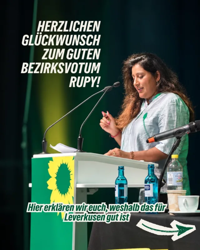 Rückenwind für Rupy! 💚

Rupy hat heute beim Bezirksverband Mittelrhein ein Votum für ihre Bewerbung um einen aussichtsreichen Platz auf der Landesliste zur Landtagswahl 2027 bekommen. Damit geht sie mit Unterstützung aus der Region in die Listenaufstellung im November.

Für uns in Leverkusen ist das ein richtig schöner Schritt: Ein guter Listenplatz erhöht die Chance, dass unsere Stadt künftig mit einer grünen Abgeordneten im Landtag vertreten ist.

Herzlichen Glückwunsch, liebe Rupy! Wir freuen uns riesig mit dir. 💚

Die endgültigen Listenplätze wählen die Delegierten der GRÜNEN NRW auf der Landesdelegiertenkonferenz im November.