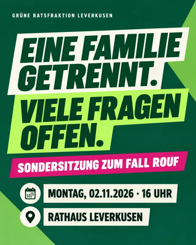 EINE FAMILIE GETRENNT. VIELE FRAGEN OFFEN.

Die Abschiebung des Vaters und einer Tochter der Familie Rouf hat viele Menschen in Leverkusen erschüttert. Zurück bleiben nicht nur die übrigen Familienmitglieder, sondern auch drängende Fragen.

Am Montag, 2. November, kommt der Leverkusener Stadtrat deshalb zu einer Sondersitzung zusammen.

Welche rechtlichen Handlungsspielräume hatte die Stadt? Wie geht sie mit Empfehlungen der Härtefallkommission um? Und welche Konsequenzen müssen aus dem Fall für die künftige Verwaltungspraxis gezogen werden?

Für uns als grüne Ratsfraktion ist klar: Diese Fragen verdienen eine transparente und sorgfältige politische Aufarbeitung.

Gemeinsam mit SPD, Die Linke und Volt/Bürgerliste haben wir einen Antrag eingebracht, der auf eine rechtsstaatliche, nachvollziehbare und integrationsfördernde Verwaltungspraxis zielt.

Es geht um Verantwortung. Um Transparenz. Und darum, wie unsere Stadt künftig mit Menschen in vergleichbaren Situationen umgeht.

📅 Montag, 2. November 2026

🕓 16 Uhr

📍 Rathaus Leverkusen, Ratssaal, 5. OG

Die öffentlichen Beratungen können vor Ort oder im Livestream verfolgt werden.